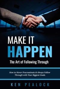  Kenneth Pealock - Make It Happen: The Art of Following Through.