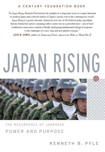 Kenneth Pyle - Japan Rising - The Resurgence of Japanese Power and Purpose.