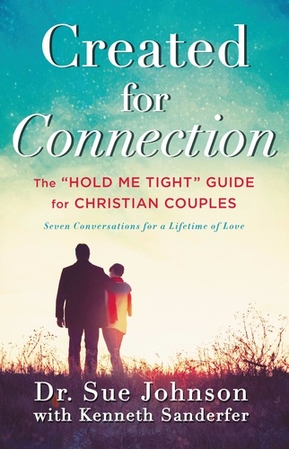 Created for Connection. The "Hold Me Tight" Guide  for Christian Couples