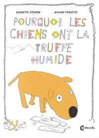 Kenneth Steven et Øyvind Torseter - Pourquoi les chiens ont la truffe humide.