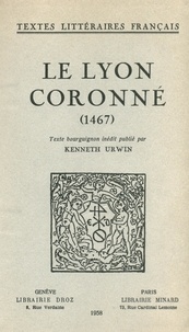 Kenneth Urwin - Le Lyon Coronné (1467) - Texte bourguignon inédit.