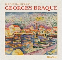 Kenneth Wayne - The fauve paintings of Georges Braque.