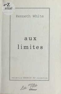 Kenneth White - Aux limites. - Langage, culture, monde.