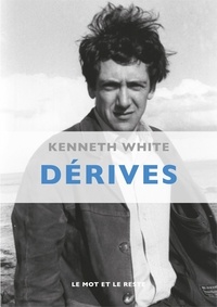 Kenneth White - Dérives.