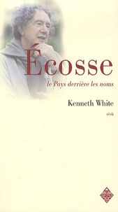 Kenneth White - Ecosse - Le pays derrière les noms.