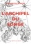 L'archipel du songe. Voyage transcendantal parmi les petites îles de l'Atlantique tropical