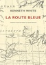 Kenneth White - La route bleue.