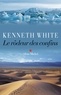 Kenneth White - Le Rôdeur des confins.