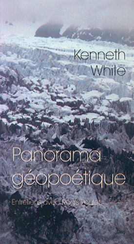 Kenneth White - Panorama géopoétique - Théorie d'une textonique de la Terre.