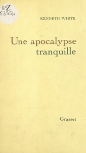 Kenneth White - Une apocalypse tranquille - Crise et création dans la culture occidentale.