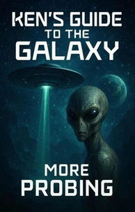 Ken's Guide to the Galaxy - More Probing