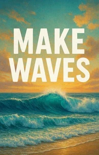 Make Waves