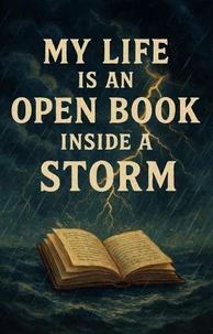My Life Is a Open Book inside a Storm