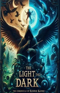 The Light, The Dark, The Chronicles Of Kennie Kayoz