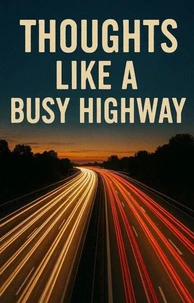 Thoughts like a Busy Highway