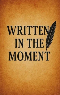 Written in the Moment