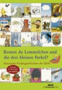 Kennst du Lommelchen und die drei kleinen Ferkel? - Klassische Kindergeschichten der DDR.