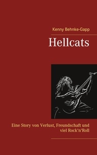 Kenny Behnke-Gapp - Hellcats - Eine Story von Verlust, Freundschaft und viel Rock'n'Roll.