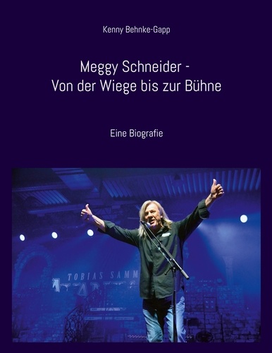 Meggy Schneider - Von der Wiege bis zur Bühne. Eine Biografie