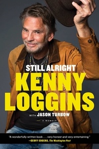 Kenny Loggins et Jason Turbow - Still Alright - A Memoir.