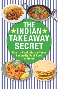 Kenny McGovern - The Indian Takeaway Secret - How to Cook Your Favourite Indian Fast Food at Home.