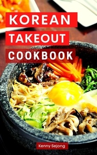  Kenny Sejong - Korean Takeout Cookbook: Delicious and Authentic Korean Takeout Recipes You Can Easily Make at Home! - Copycat Takeout Recipes, #2.