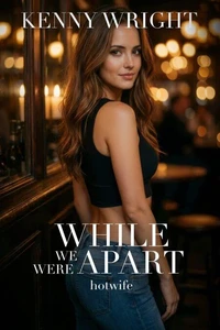 While We Were Apart: Hotwife