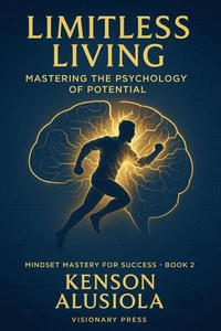Limitless Living-Mastering the Psychology of Potential