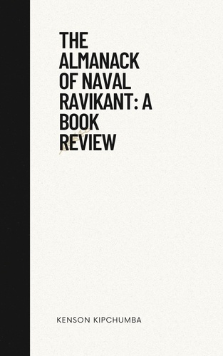 L'Almanach de Naval Ravikant : Résumé et avis