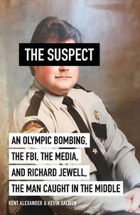 Kent Alexander et Kevin Salwen - The Suspect - A contributing source for the film Richard Jewell.