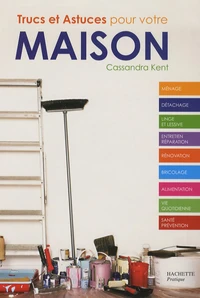 Trucs et astuces pour votre maison