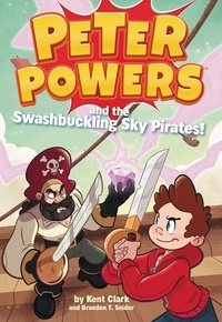 Kent Clark et Dave Bardin - Peter Powers and the Swashbuckling Sky Pirates!.