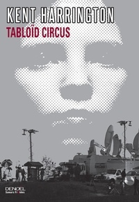 Kent Harrington - Tabloïd circus.