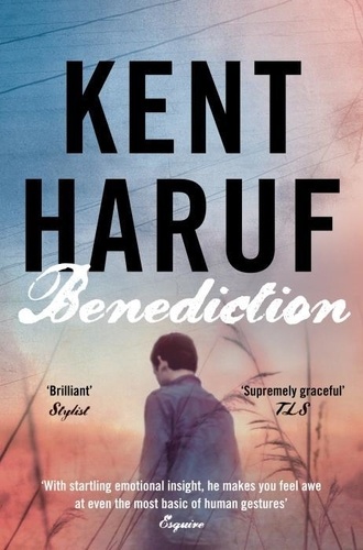 Kent Haruf - Benediction.