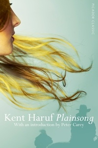 Kent Haruf - Plainsong - With an introduction by Peter Carey.