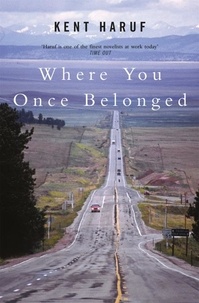 Kent Haruf - Where You Once Belonged.