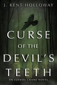  Kent Holloway - Curse of the Devil's Teeth - An Ezekiel Crane Paranormal Mystery, #1.