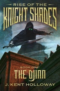  Kent Holloway - Rise of the Knightshades: The Djinn - The Knightshade Saga, #1.