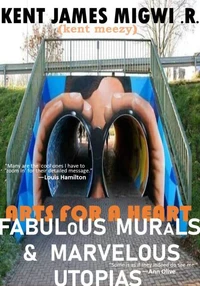 Arts for a Heart: Fabulous Murals and Marvelous Utopias