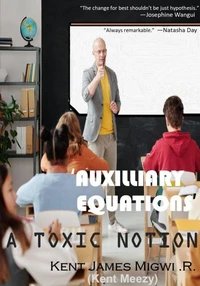 'Auxilliary Equations': A Toxic Notion