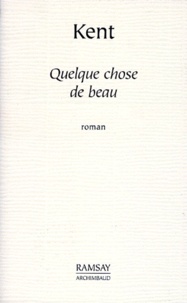  Kent - Quelque chose de beau.