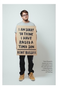 Kent Russell - I Am Sorry To Think I Have Raised A Timid Son.