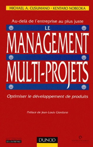Kentaro Nobeoka et Michael-A Cusumano - Le Management Multi-Projets. Optimiser Le Developpement De Produits.