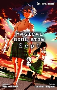 Kentarô Satô et Toshinori Sogabe - MGC GIRL SITE 7  : Magical Girl Site - Sept - Intégrale tome 2.