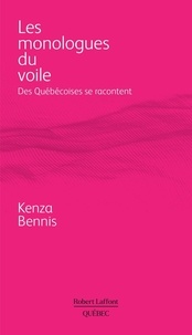 Il livre en ligne téléchargement gratuit Les monologues du voile - Des Québécoises se racontent par Kenza BENNIS RTF iBook CHM 9782924910580