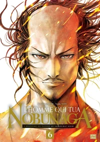 L'homme qui tua Nobunaga Tome 6
