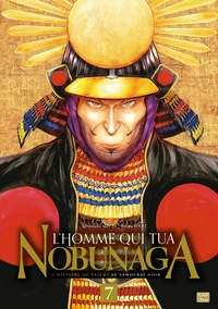 L'homme qui tua Nobunaga Tome 7