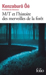 Kenzaburô Oé - M/T et l'histoire des merveilles de la forêt.