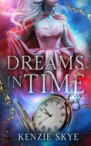  Kenzie Skye - Dreams in Time - Spicy Romantasy Fairy Tales, #1.