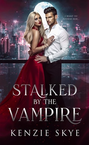  Kenzie Skye - Stalked by the Vampire.
